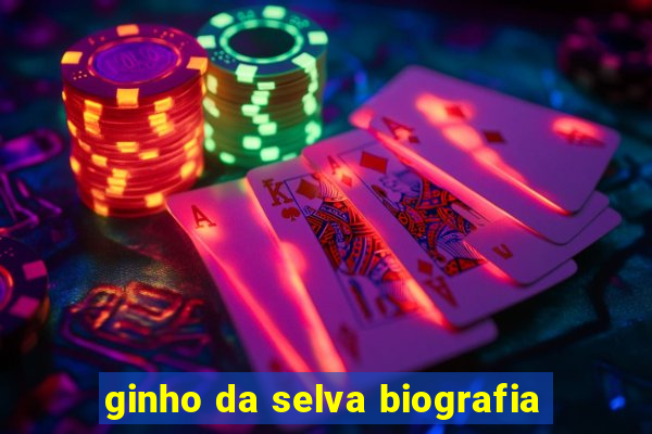 ginho da selva biografia